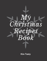 My Christamas Recipes Book : Recipes-Trim-size-book-to-write-in-8. 5-x-11-no-bleed-126-pages-cover-size-17. 54-x-11. 25-inch 1711118761 Book Cover