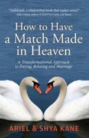 How to Have a Match Made in Heaven 1888043024 Book Cover