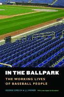 In the Ballpark: The Working Lives of Baseball People 1560988762 Book Cover