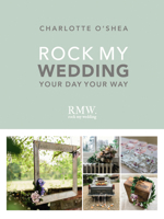 Rock My Wedding: Your Day Your Way 1785033530 Book Cover