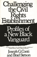 Challenging the Civil Rights Establishment: Profiles of a New Black Vanguard 0275944603 Book Cover