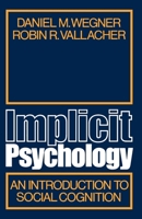 Implicit Psychology: An Introduction to Social Cognition 0195022297 Book Cover