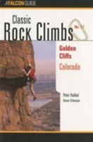 Classic Rock Climbs No. 17 Golden Cliffs, Colorado 1575400421 Book Cover