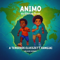 Animo: Az Élővilág Őrzői - A tengerek elveszett hangjai 1067652418 Book Cover