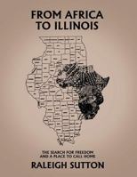 From Africa to Illinois, the Search for Freedom and a Place to Call Home 138705192X Book Cover