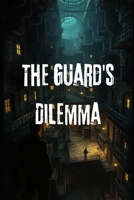 The Guard's Dilemma B0FP2CP5B5 Book Cover