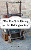 The Unofficial History of the Paddington Bear 1501034952 Book Cover