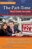 The Part-Time Real Estate Investor: How to Generate Huge Profits While Keeping Your Day Job 1601389469 Book Cover