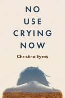 No Use Crying Now 1922670286 Book Cover