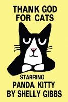 THANK GOD FOR CATS, Starring Panda Kitty 1544232934 Book Cover