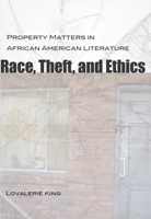 Race, Theft, and Ethics: Property Matters in African American Literature (Southern Literary Studies) 0807182907 Book Cover