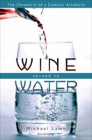 Wine Turned to Water 1625101791 Book Cover