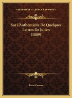 Sur l'Authenticit� de Quelques Lettres de Julien (Classic Reprint) 1174243678 Book Cover