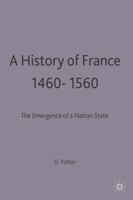 A History of France, 1460-1560: The Emergence of a Nation-State (New Studies in Medieval History) 0312124805 Book Cover