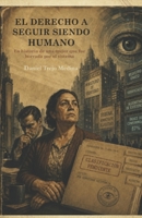 El derecho a seguir siendo humano: La historia de una mujer que fue borrada por el sistema (Spanish Edition) 6072992552 Book Cover
