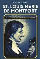 St. Louis Marie de Montfort: Life of the Foremost Advocate of Marian Devotion B0CWXRVHSZ Book Cover