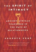 The Spirit of Intimacy: Ancient African Teachings in the Ways of Relationships 0965377423 Book Cover