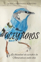 ACEYTUNOS: La felicidad de escribir la Naturaleza cada día (Spanish Edition) B0H1L1DQYD Book Cover