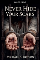 Never Hide Your Scars B0GVGFLTQG Book Cover