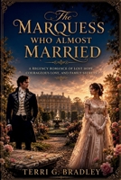 The Marquess Who Almost Married: A Regency Romance of Lost Hope, Courageous Love, and Family Secrets (The Unwed Lords of Hartwell) B0H7JFHPG5 Book Cover