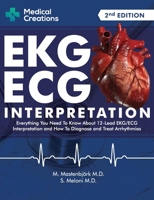 EKG/ECG Interpretation: Everything you Need to Know about the 12 - Lead ECG/EKG Interpretation and How to Diagnose and Treat Arrhythmias 173474135X Book Cover