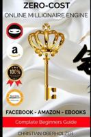 Zero Cost Online Millionaire Engine: Complete Guide (Zero cost online monetization engines) B0G3XFQ6MK Book Cover