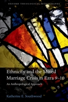 Ethnicity and the Mixed Marriage Crisis in Ezra 9-10: An Anthropological Approach 0199644349 Book Cover