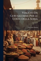 Viaggio Da Gerusalemme Per Le Coste Della Soria, Volume 1 1286475791 Book Cover