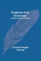 Englan and Yesterday a Book of Short Poems 1979672199 Book Cover