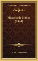 Historia De Mejico (1844) 1167641655 Book Cover