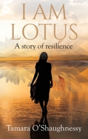 I Am Lotus: A story of resilience 1069091626 Book Cover