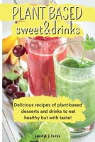 Plant-Based sweet & drinks 180301797X Book Cover