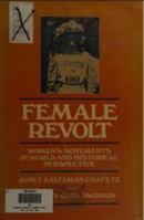 Female Revolt: The Rise of Women's Movements in World and Historical Perspective 0847673928 Book Cover