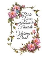 Bible Verse wholehearted Favorite Coloring Book: Coloring Book for Adults 25 color pages Inspirational & Motivational Scripture Girls women 7.5*9.25 B08J5BD6BG Book Cover