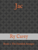 Jac: Book 1: The Fiendish Avenger B0GTHFC88X Book Cover