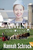 Amish Forgiveness And Friendship 1543242154 Book Cover