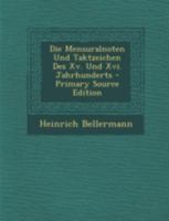 Die Mensuralnoten Und Taktzeichen Des Xv. Und Xvi. Jahrhunderts 1161112685 Book Cover