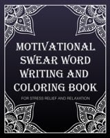 motivational swear word writing and coloring book: For Stress Relief And Relaxation: Creative Mandala pages/60 pages/8/10, Soft Cover, Matte Finish/Mo B083XWMF7G Book Cover