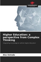 Higher Education: a perspective from Complex Thinking: Integrating knowledge to rethink Higher Education B0CJ3X994M Book Cover