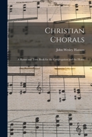 Christian Chorals: A Hymn and Tune Book for the Congregation and the Home 1017068178 Book Cover