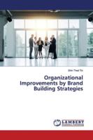 Organizational Improvements by Brand Building Strategies 6139957966 Book Cover