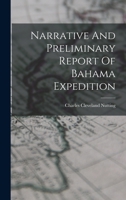 Narrative And Preliminary Report Of Bahama Expedition 1018765883 Book Cover