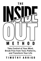 Inside Out Method : Take Control of Your Mind, Break Free from Toxic Patterns, and Transform Your Life 1544552211 Book Cover