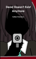 Dead Doesn't Exist Anymore 1304943216 Book Cover