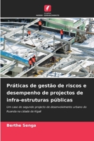 Práticas de gestão de riscos e desempenho de projectos de infra-estruturas públicas: Um caso do segundo projecto de desenvolvimento urbano do Ruanda na cidade de Kigali 6205976994 Book Cover