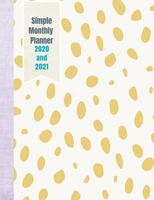 Simple Monthly Planner 2020 and 2021: Simplified pages to Plan your Month, month at a glance, has dotted paper to bullet journal size 7.44 x 9.69, calendars for 2 years, perfect gift for women, girls  1676358633 Book Cover