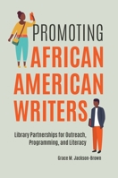 Promoting African American Writers: Library Partnerships for Outreach, Programming, and Literacy 1440870276 Book Cover