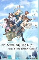 Just Some Rag-Tag Boys: (and Some Plucky Girls) B0DVCDD9FQ Book Cover