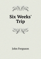 Six Weeks' Trip Through India: Being Notes By The Way... 1358923248 Book Cover