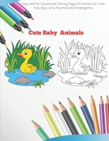 Cute Baby Animals - Easy and Fun Educational Coloring Pages of Animals for Little Kids, Boys, Girls, Preschool and Kindergarten: Coloring Book for Kids B08CJQ6G7B Book Cover